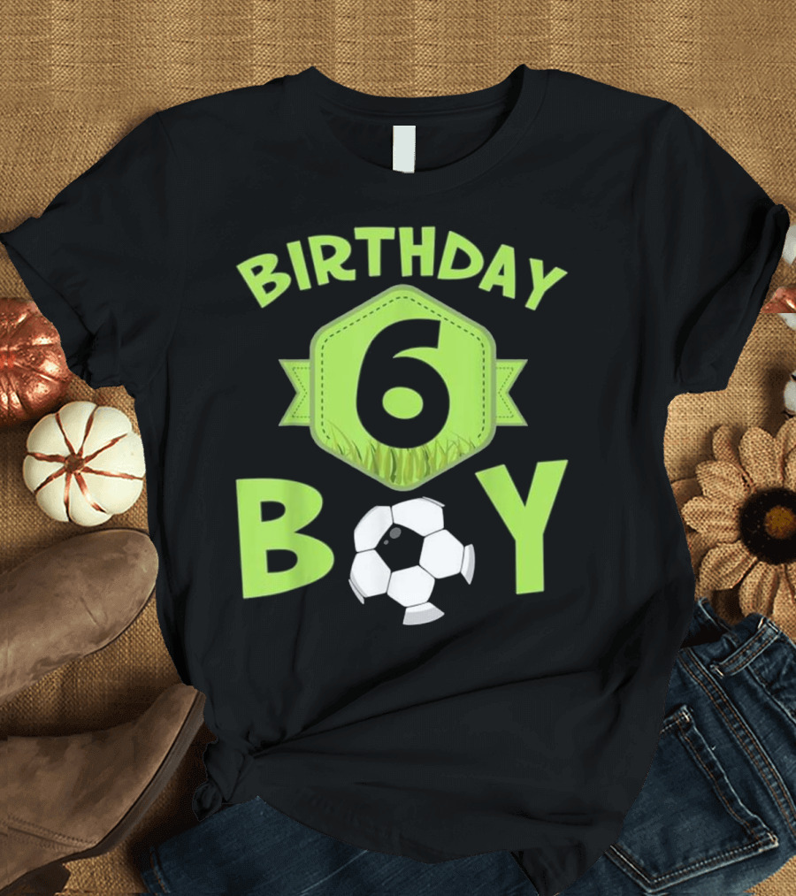 Birthday Boy 6 Soccer T-Shirt