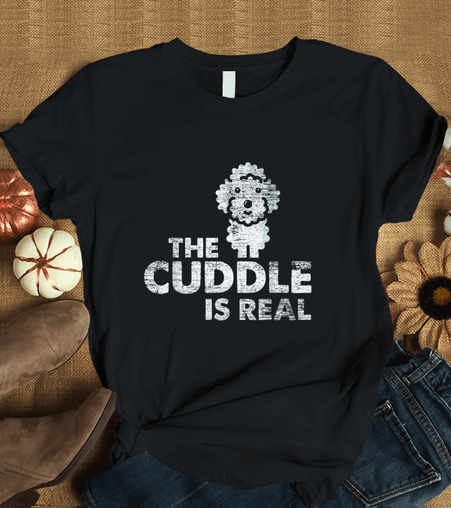 The Cuddle Is Real Poodle Puppy T-Shirt