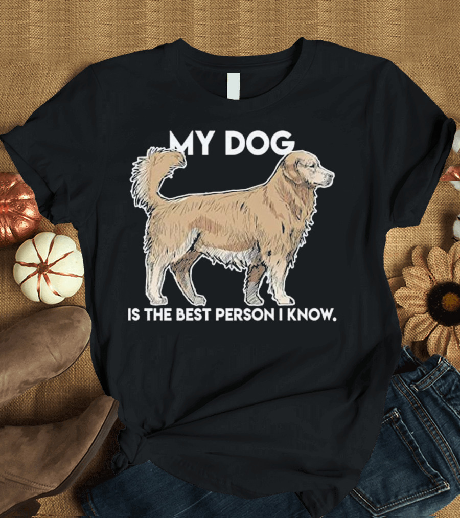 Golden Retriever Illustration My Dog Is the Best Person I Know T-Shirt