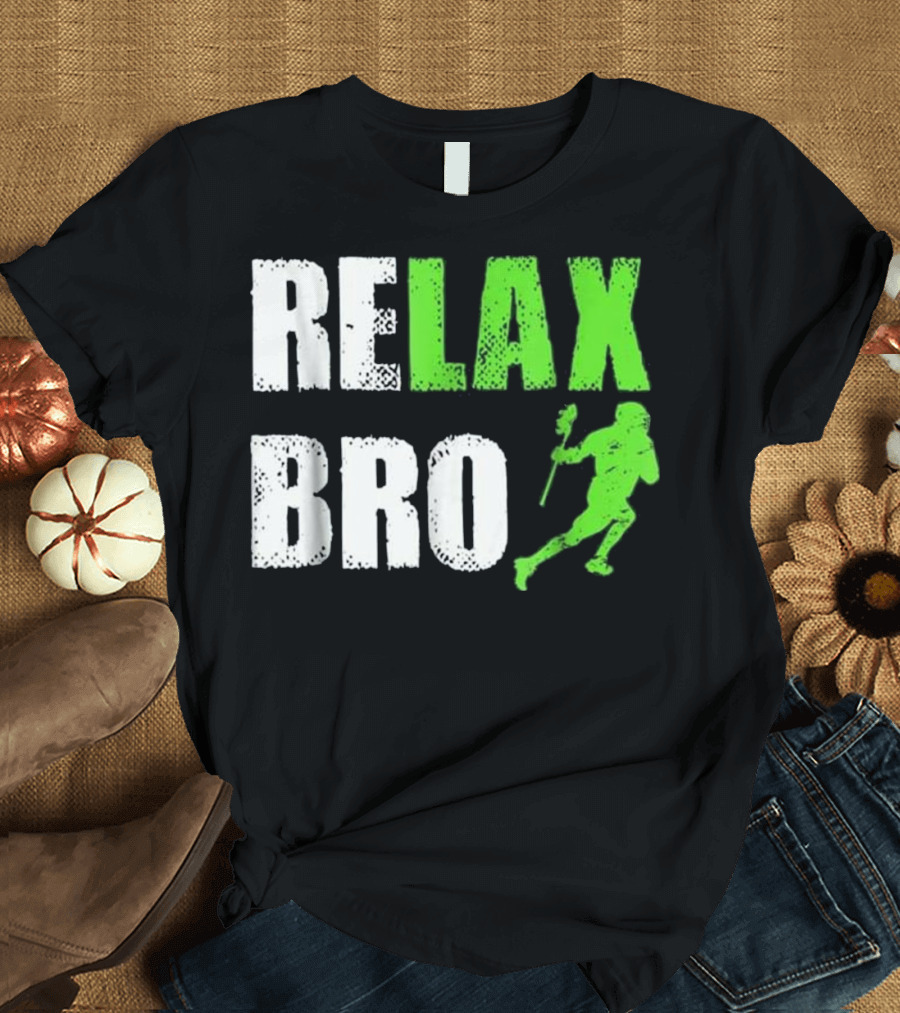 Relax Bro Lacrosse Athletic Team Game Enthusiast T-Shirt