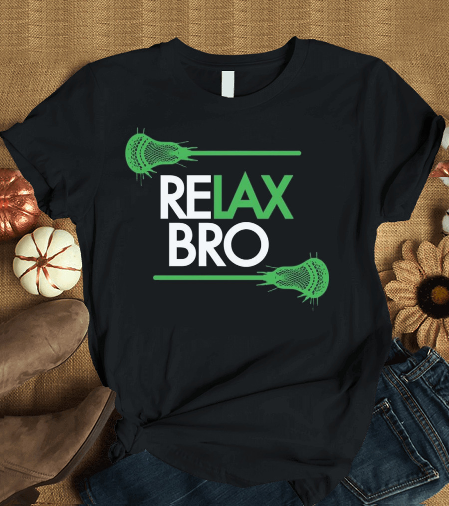 RELAX Bro LaX Lacrosse Sticks Funny T-Shirt
