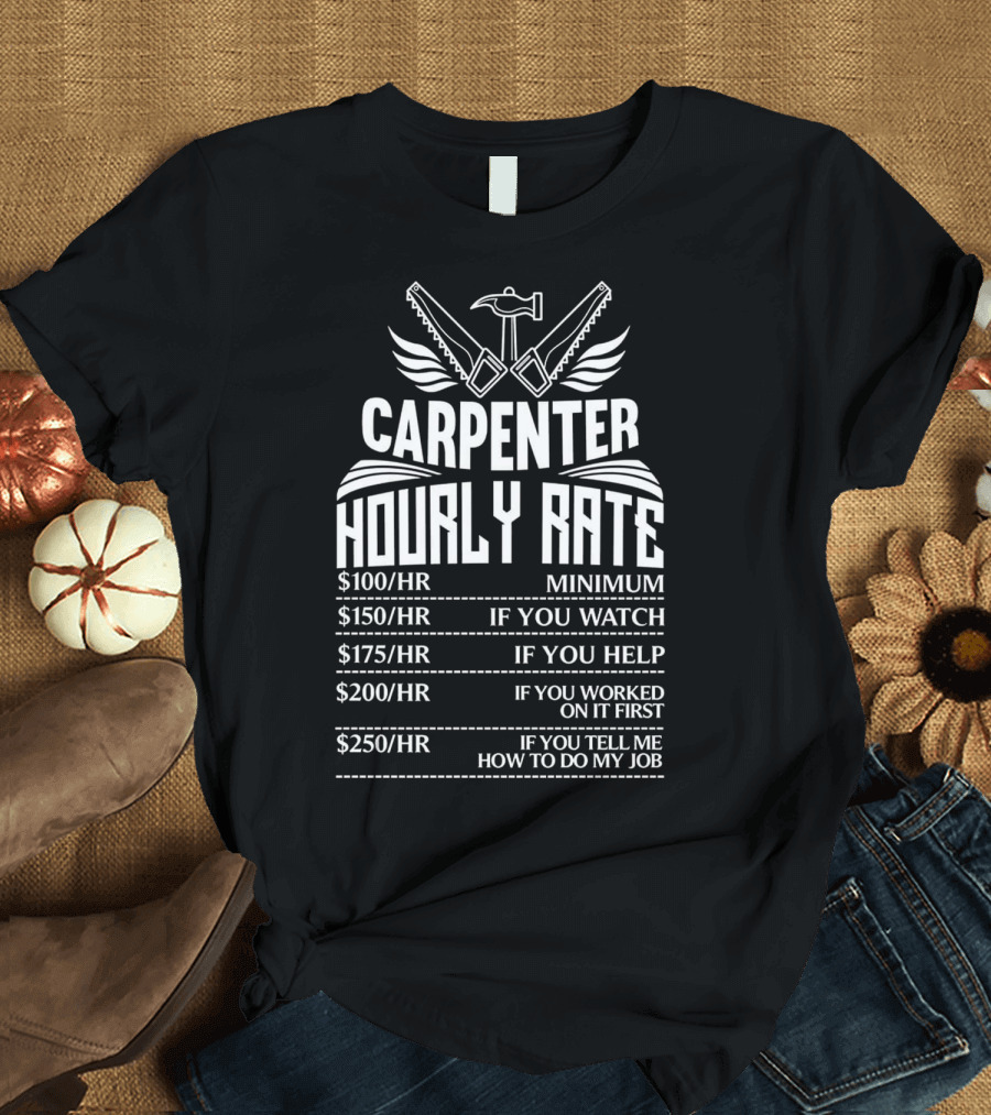Carpenter Hourly Rate Minimum Funny Dad Brother Son T-Shirt