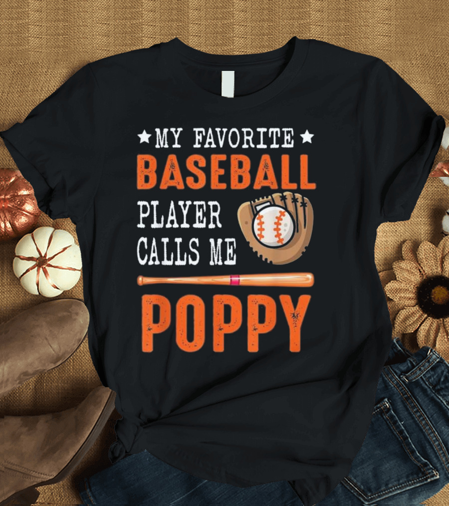 My Favorite Baseball Player Calls Me Poppy Baseball Glove and Bat T-Shirt