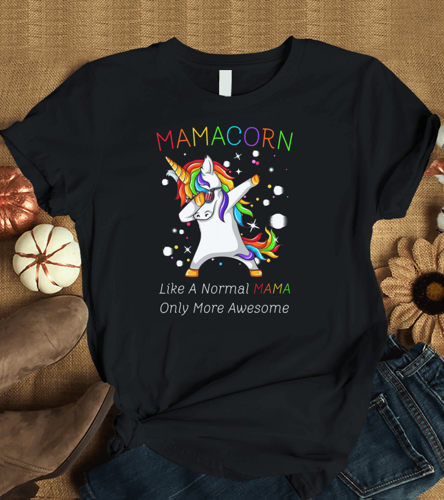 Mamacorn Like A Normal Mama Only More Awesome Dabbing Unicorn T-Shirt