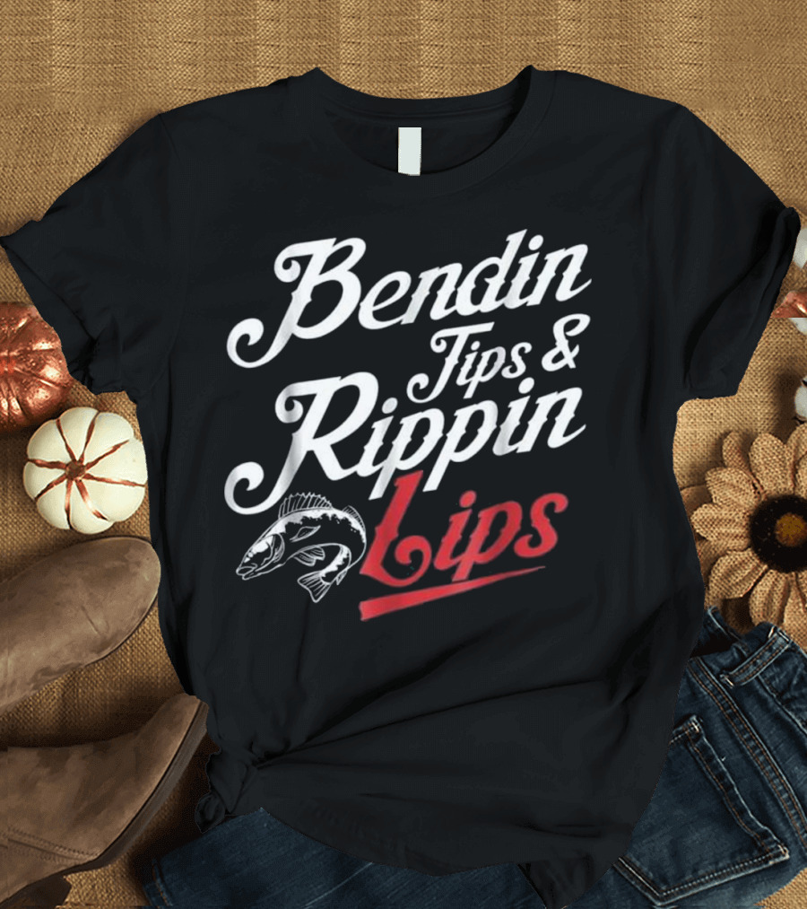 Bendin Tips and Rippin Lips Fishing Humor T-Shirt