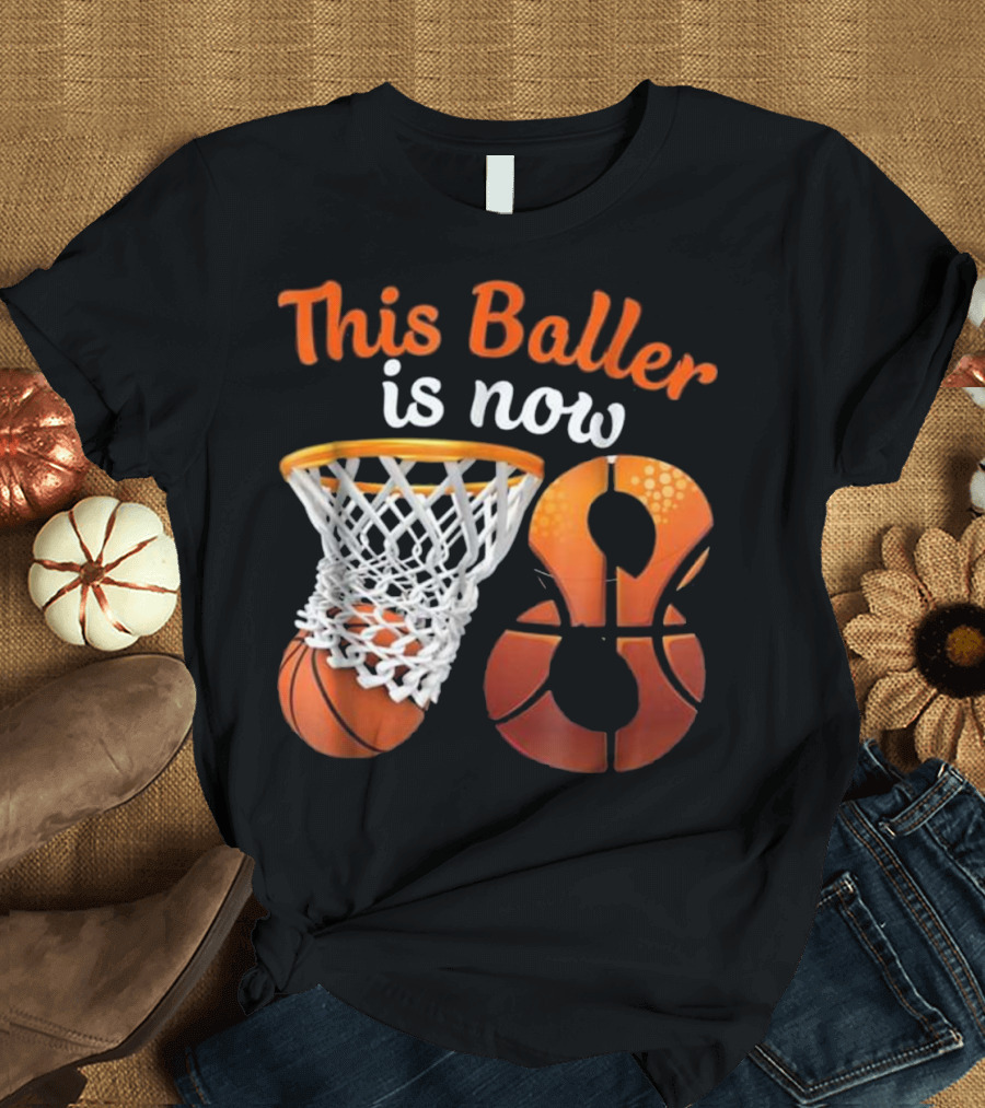This Baller Is Now 8 Birthday Basketball T-Shirt