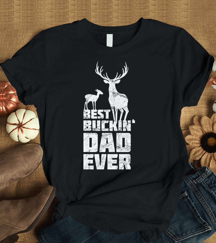 Best Buckin' Dad Ever Deer Buck Hunting T-Shirt