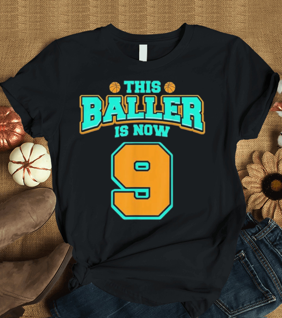 This Baller Is Now 9 Basketball Birthday T-Shirt