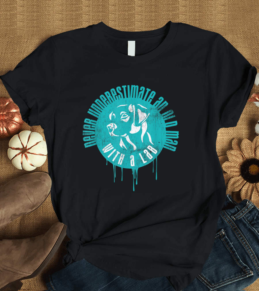 Never Underestimate an Old Man With a Lab T-Shirt