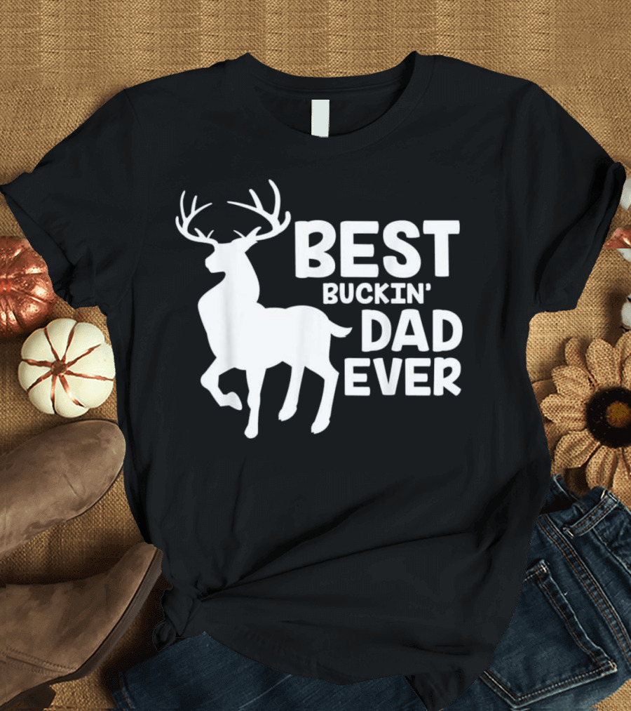 Best Buckin' Dad Ever Deer Hunting Buck T-Shirt