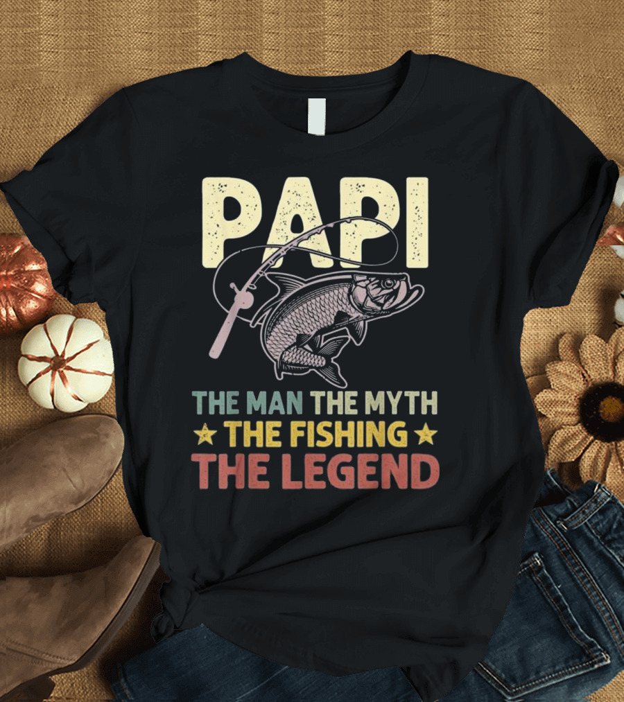 Papi The Man The Myth The Fishing Legend T-Shirt