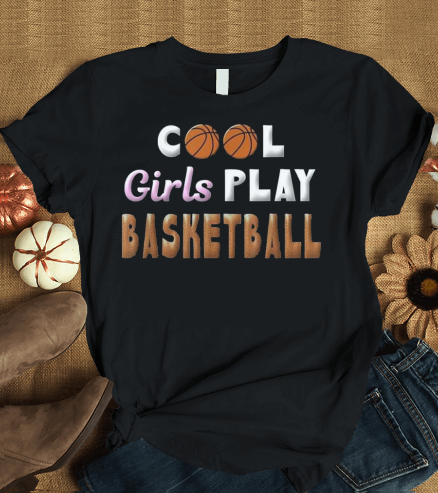 Cool Girls Play Basketball Lover Team Sports Enthusiasts T-Shirt