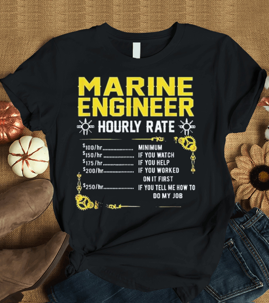 MARINE ENGINEER HOURLY RATE FUN JOB MINIMUM WATCH HELP WORKED T-Shirt