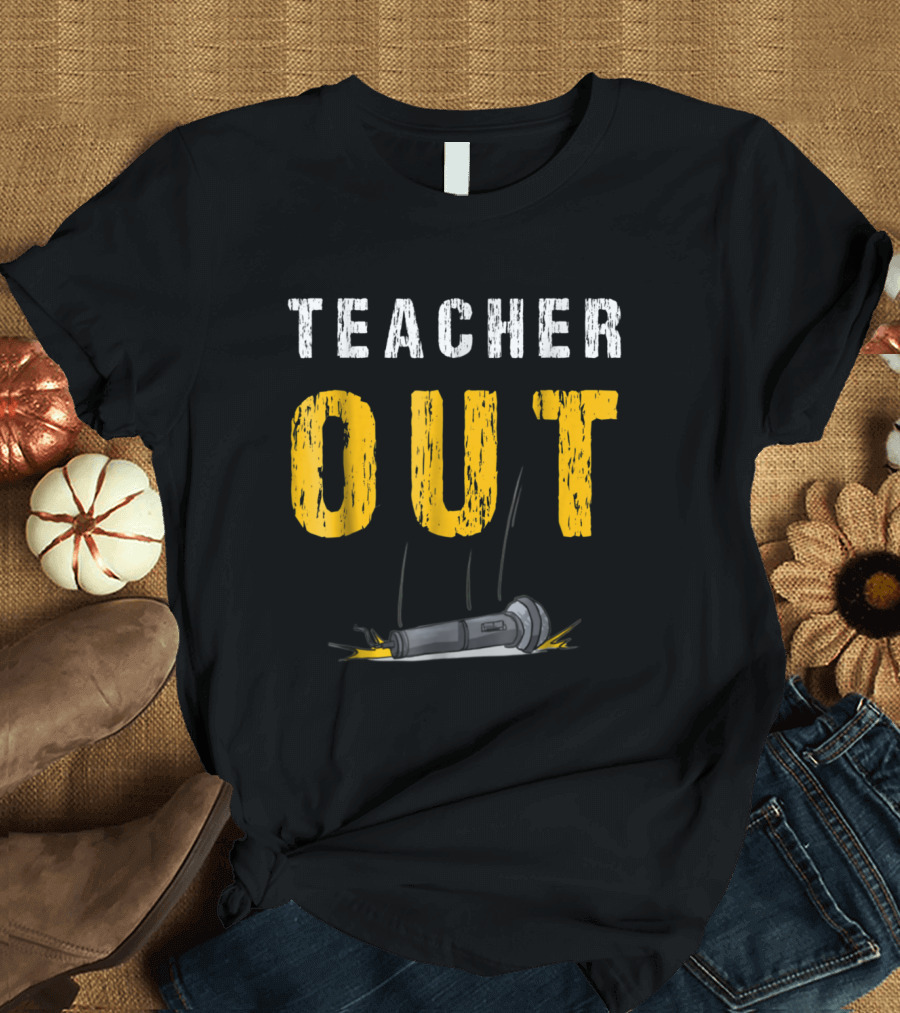 Teacher Out Mic Drop T-Shirt