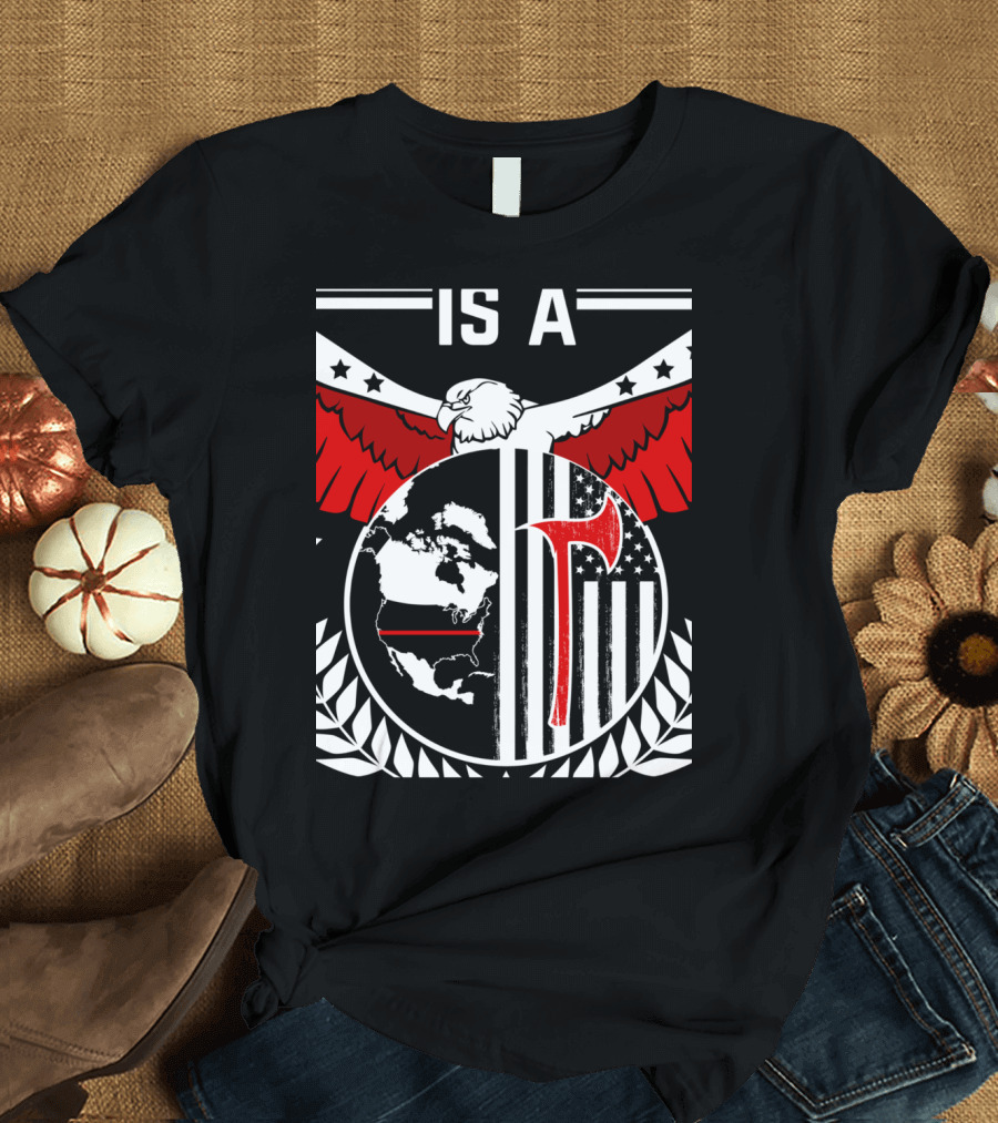 Proud Firefighter Parent Is A Support with Eagle and Axe American Flag T-Shirt