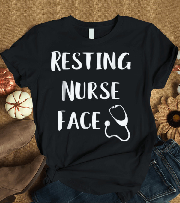 T-Shirt: Resting Nurse Face Stethoscope T-Shirt Resting Nurse Face Stethoscope T-Shirt