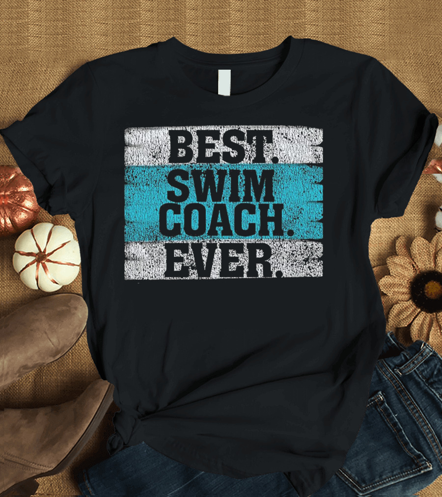 Best Swim Coach Ever T-Shirt
