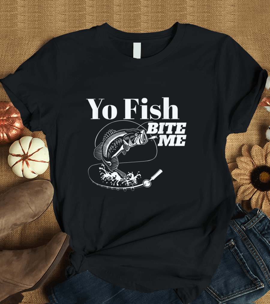 Yo Fish Bite Me Fishing Rod Jumping Bass T-Shirt