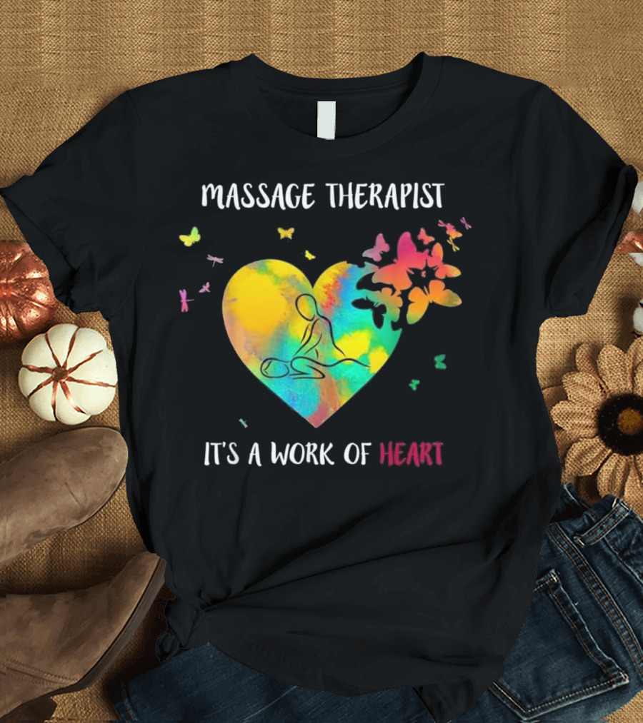 Massage Therapist It's A Work Of Heart Colorful Heart and Butterflies T-Shirt