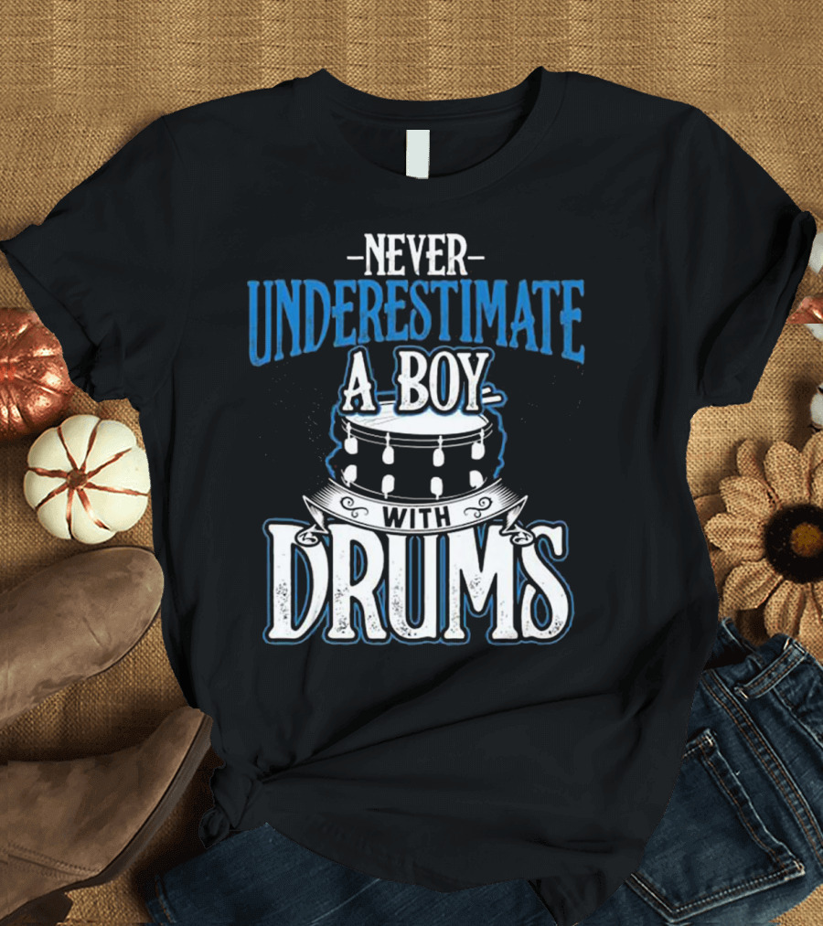 Never Underestimate a Boy with Drums T-Shirt