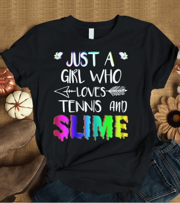 T-Shirt: Just A Girl Who Loves Tennis and Slime Arrow T-Shirt Just A Girl Who Loves Tennis and Slime Arrow T-Shirt