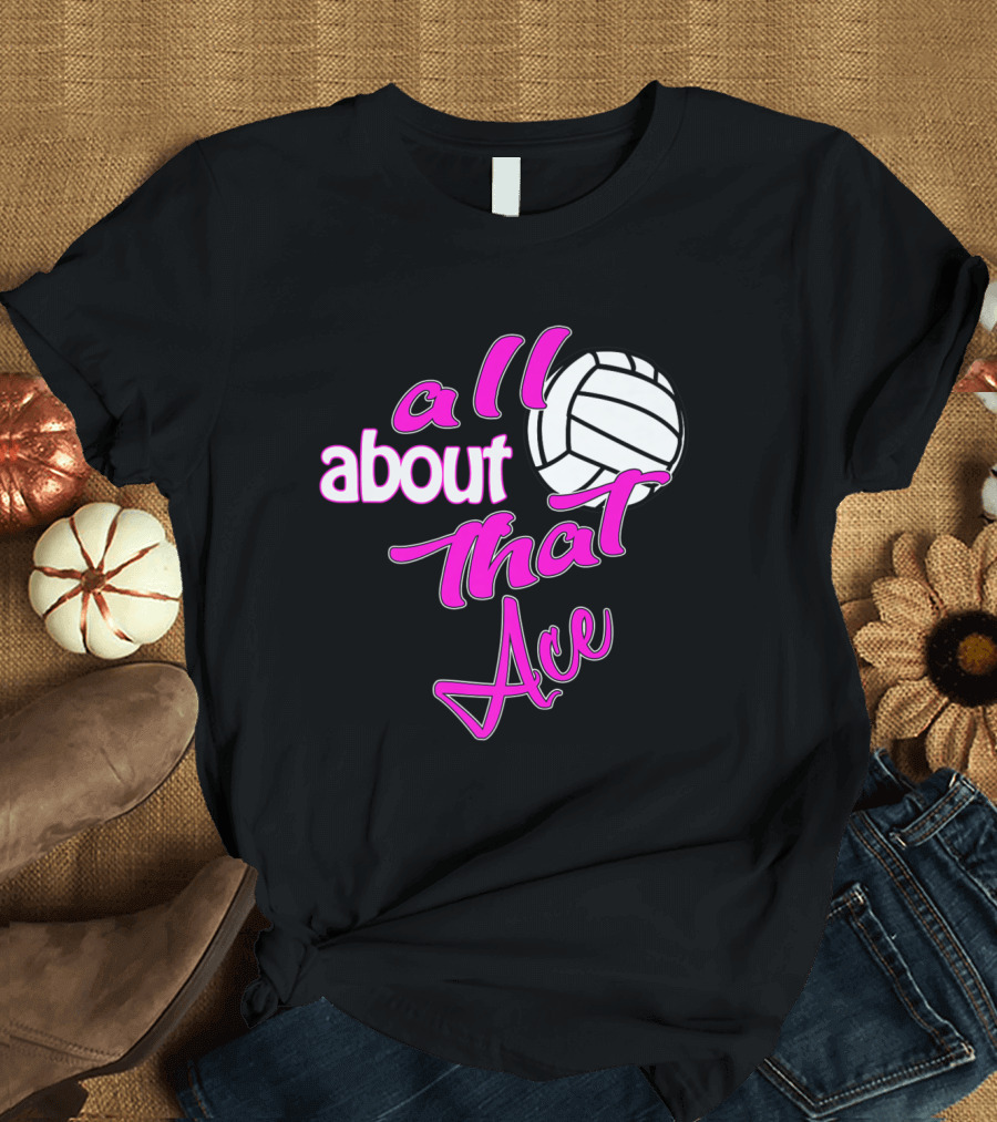 All About That Ace Volleyball Teens T-Shirt