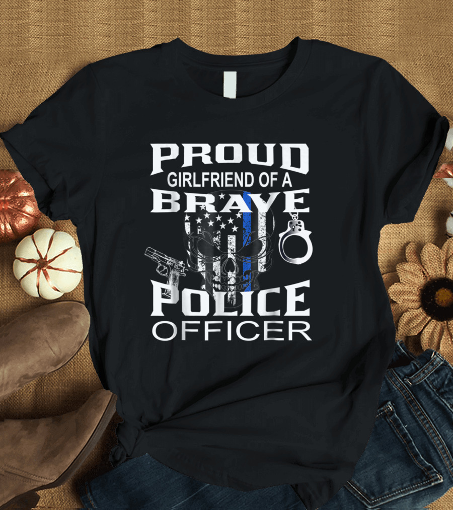 Proud Girlfriend of a Brave Police Officer Thin Blue Line T-Shirt