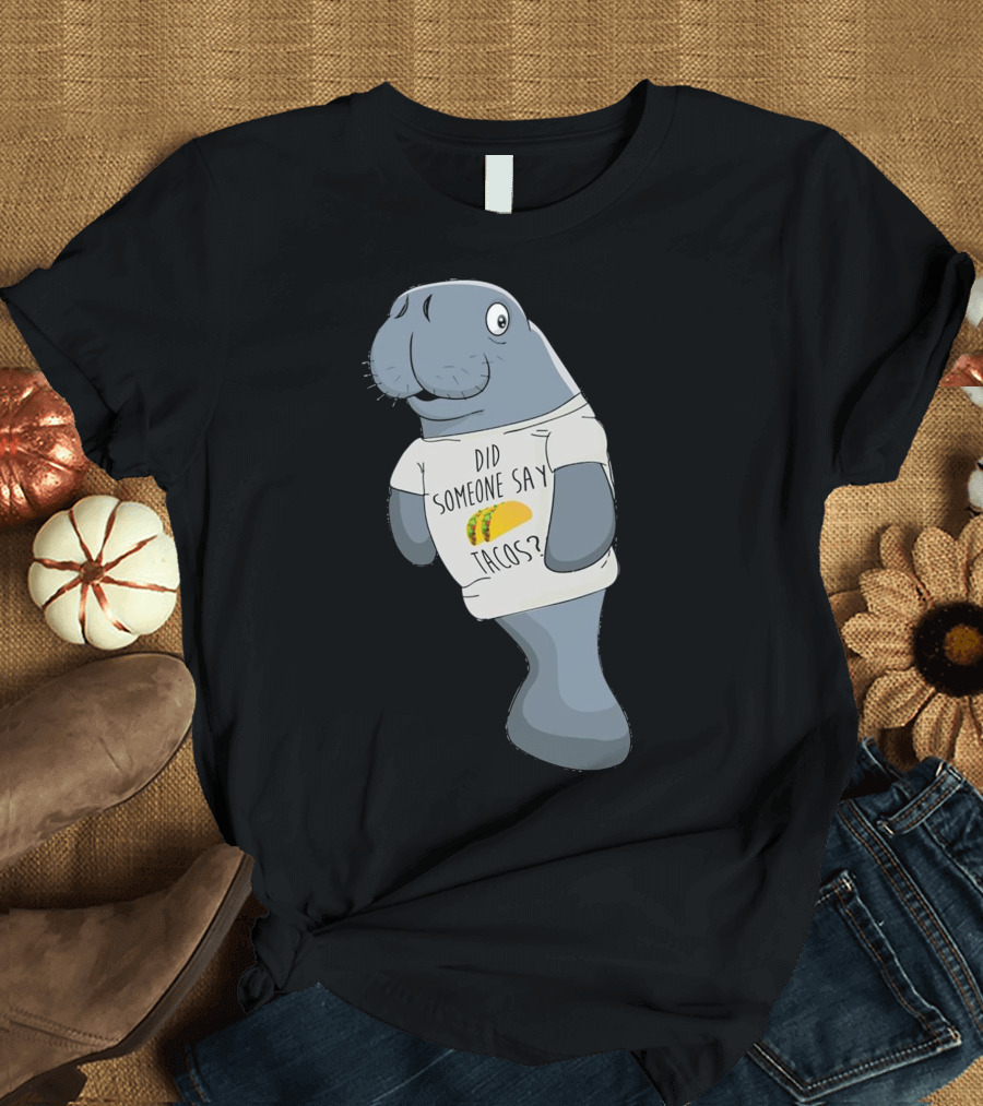 Did Someone Say Tacos Floating Manatee Humor T-Shirt