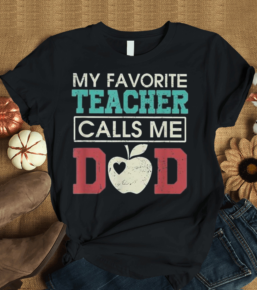 My Favorite Teacher Calls Me Dad Apple Heart T-Shirt