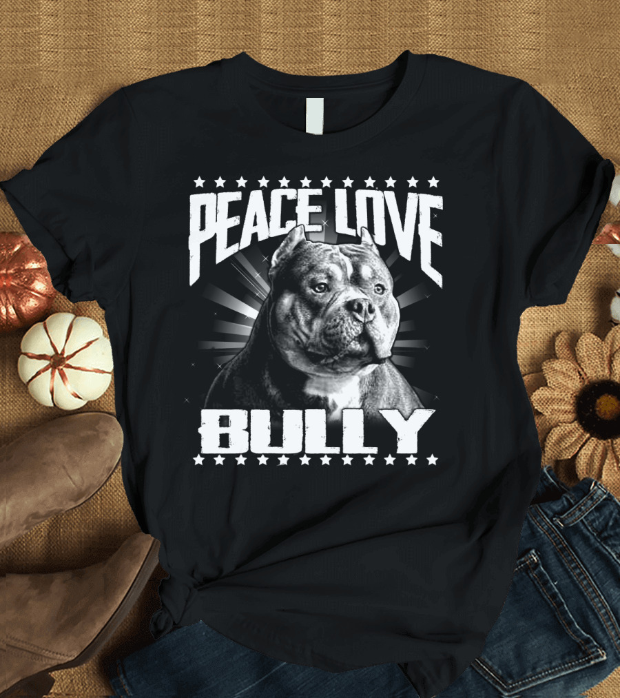 Peace Love Bully American Bully Breed Star T-Shirt