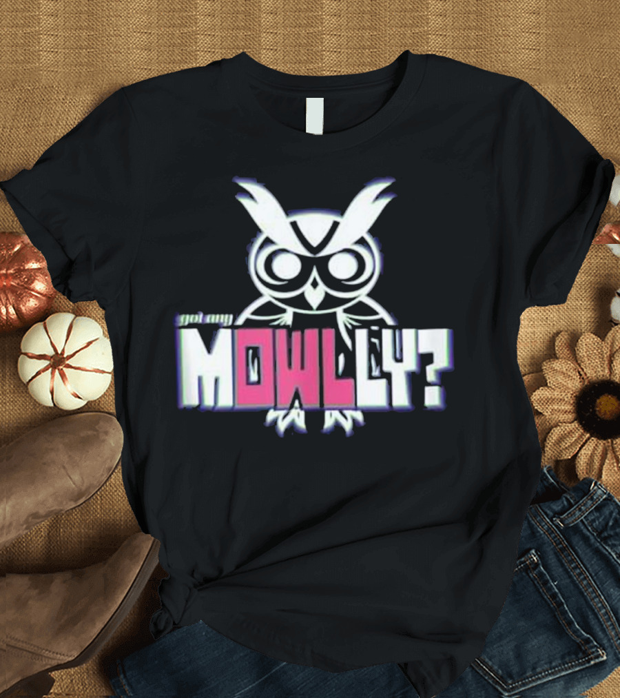 Got Any Molly Owl Raver Mowlly Vibrant Typography T-Shirt