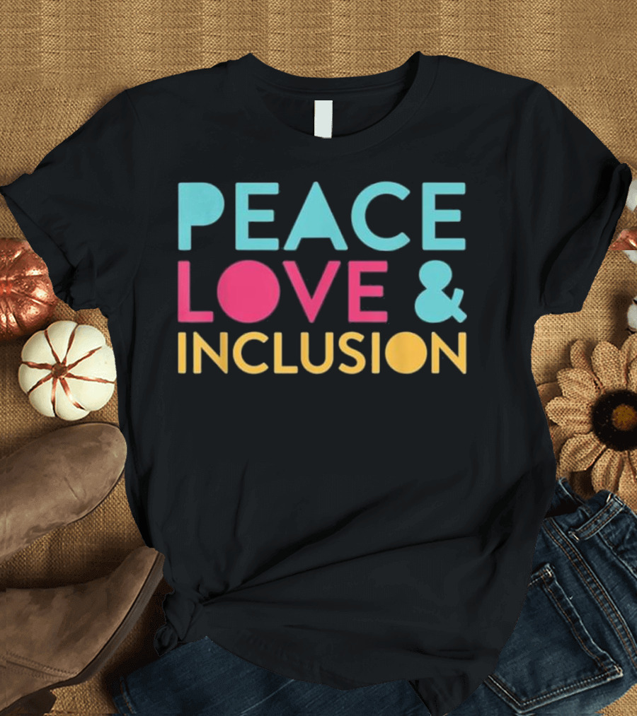 Peace Love and Inclusion Special Education Tea T-Shirt