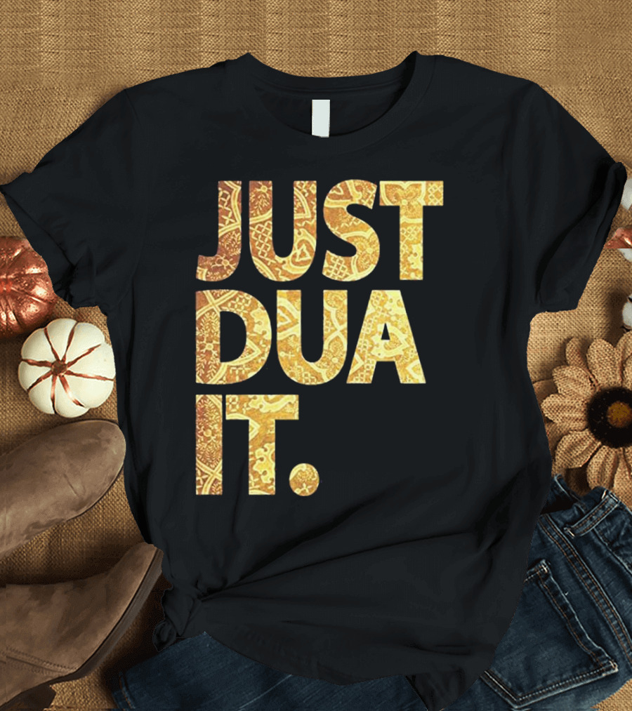 JUST DUA IT Islamic Muslim GO T-Shirt