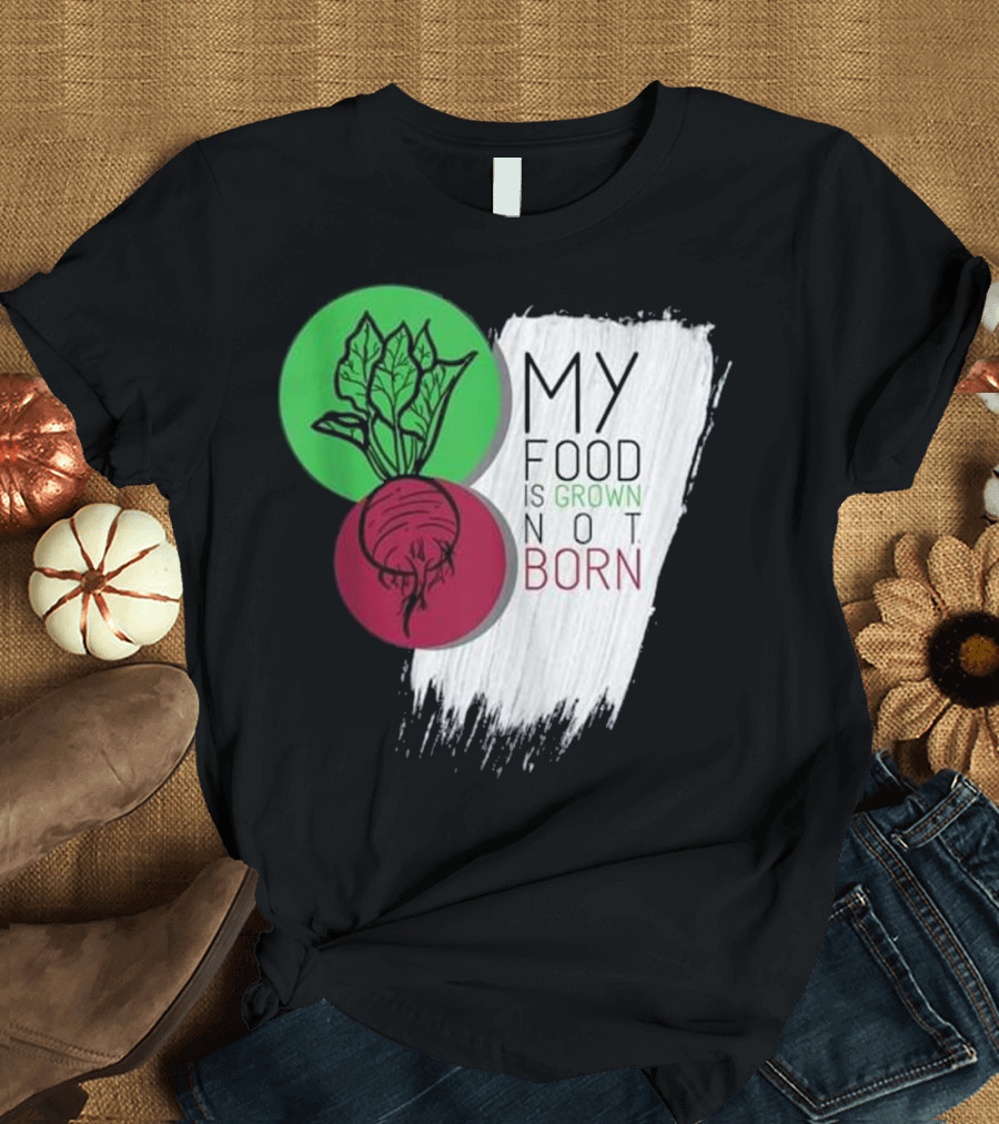 My Food Is Grown Not Born Vegan Beetroot Leaf Green Red Circle T-Shirt