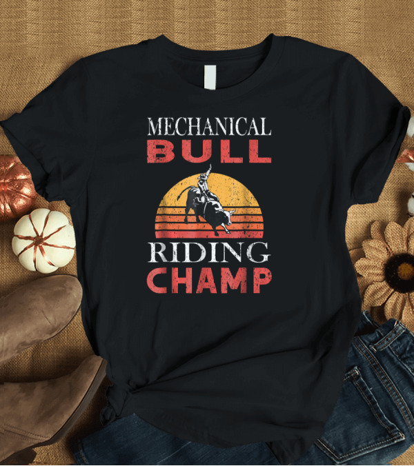 T-Shirt: Mechanical Bull Riding Champ T-Shirt Mechanical Bull Riding Champ T-Shirt