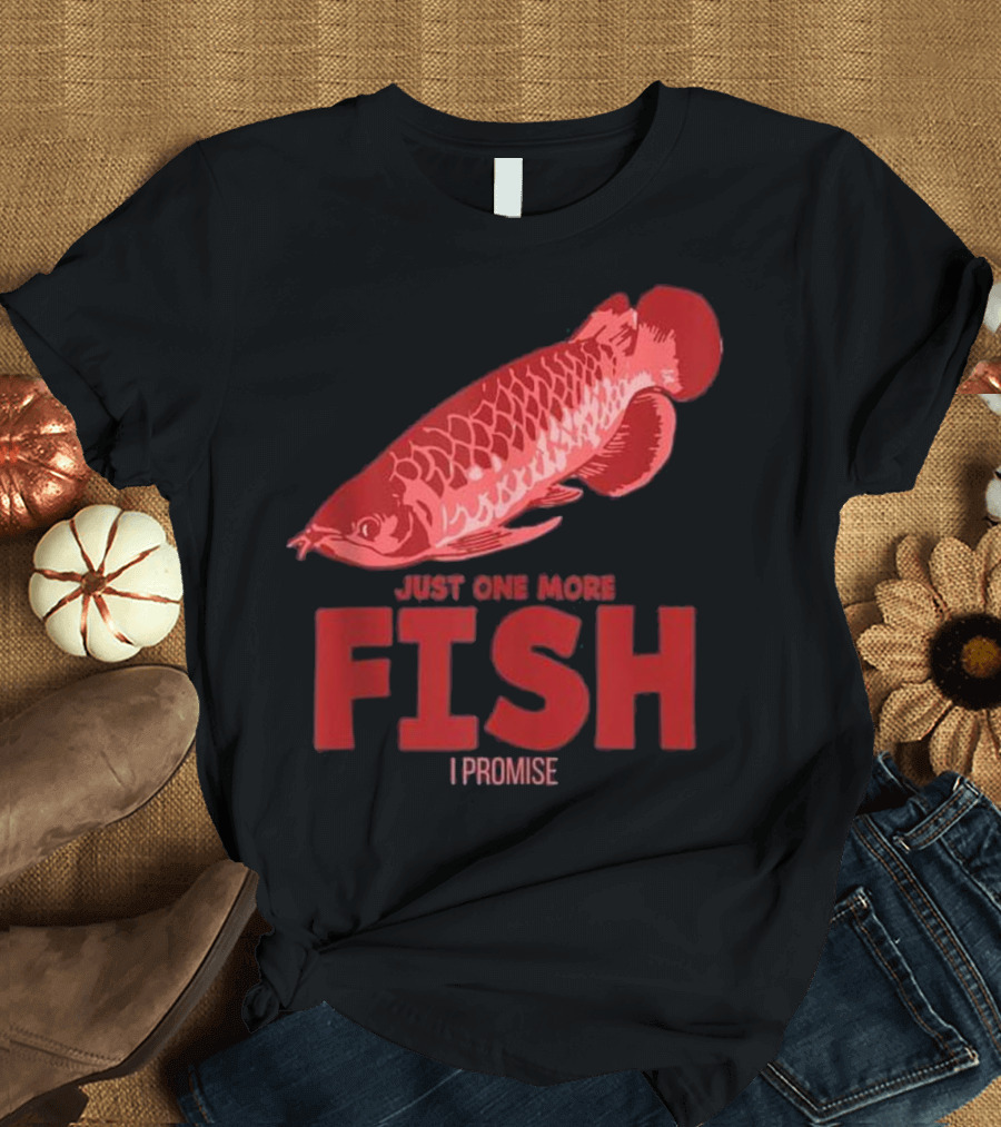 Just One More Fish I Promise Aquarium Arowana T-Shirt