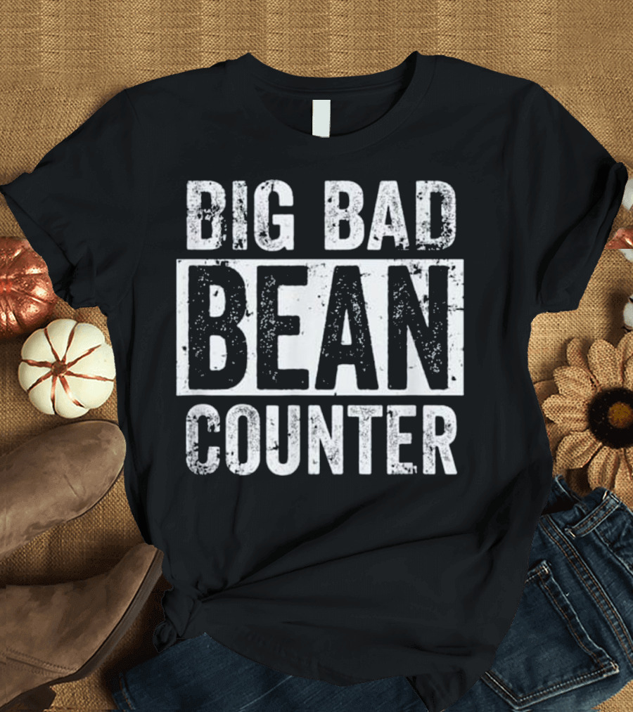 Big Bad Bean Counter Funny Accountant T-Shirt