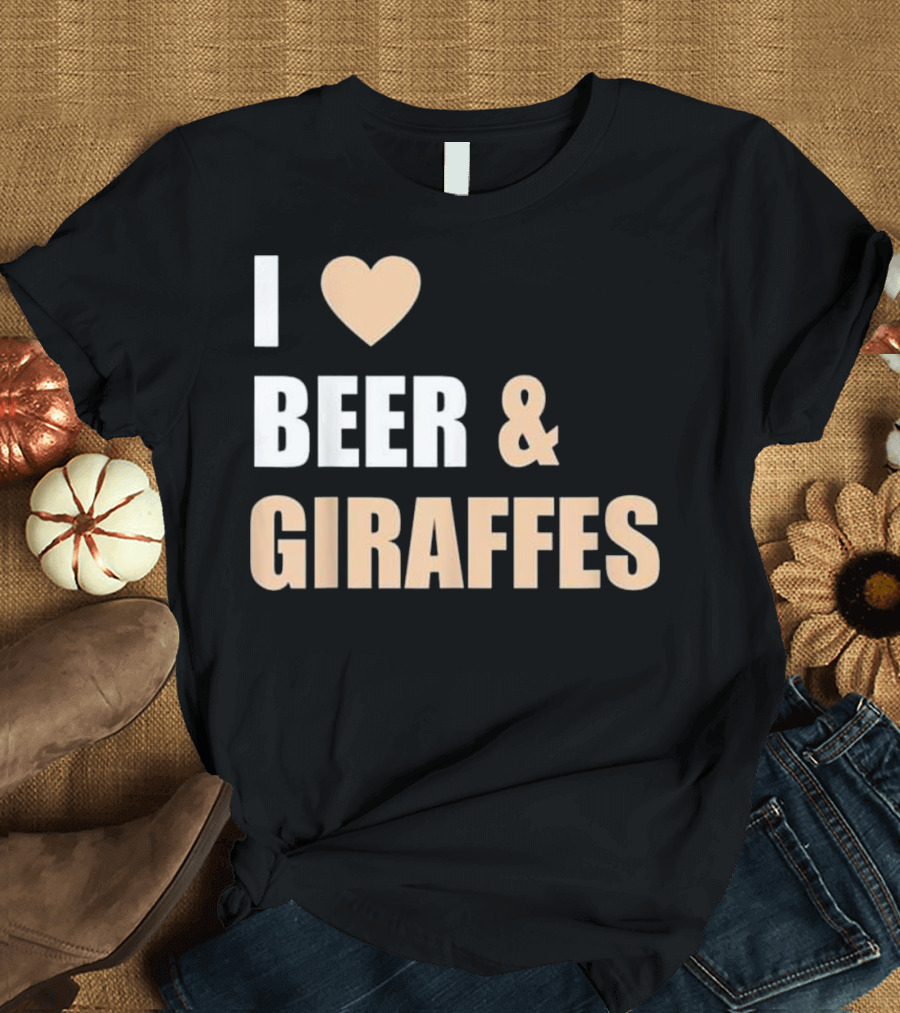 I Love Beer and Giraffes T-Shirt