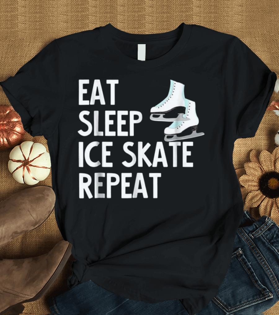 Eat Sleep Ice Skate Repeat Funny Figu Skating T-Shirt