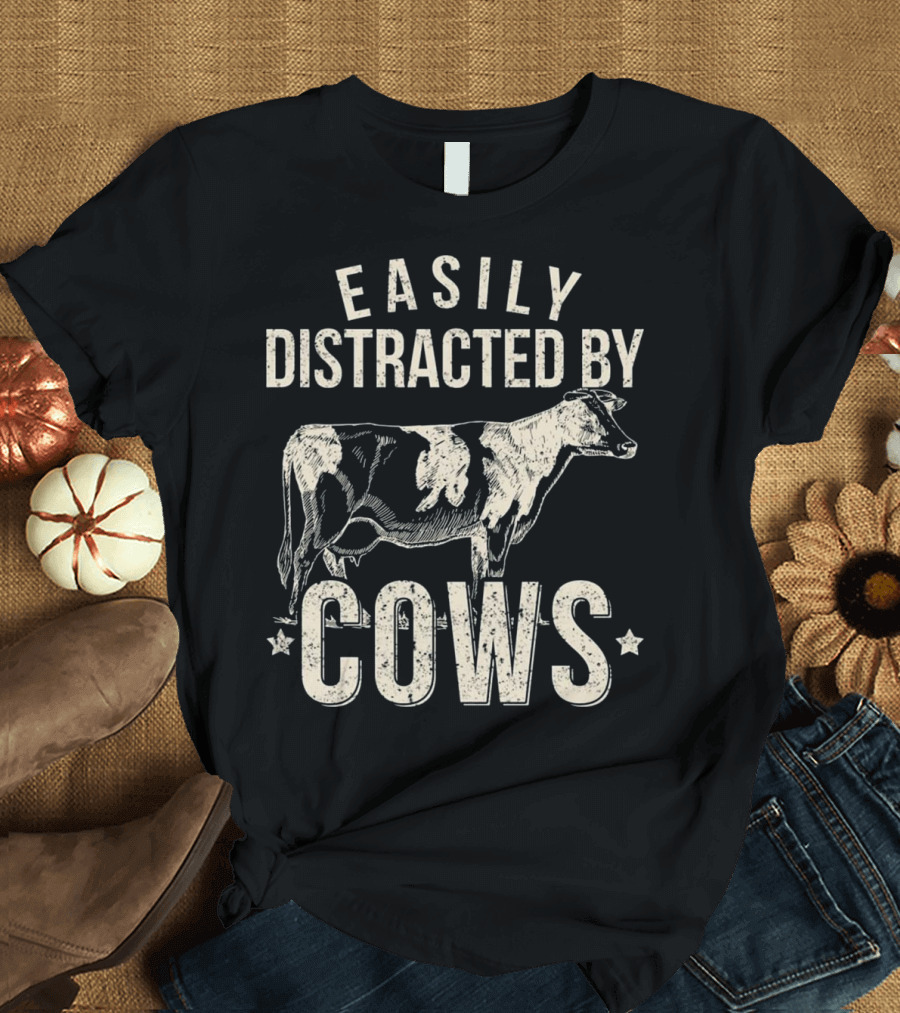 Easily Distracted By Cows FFA Beef Dairy T-Shirt