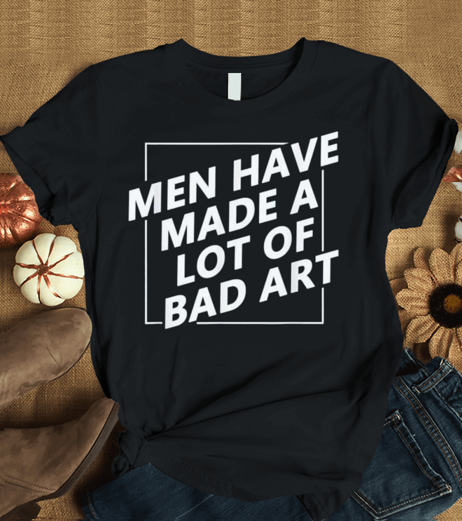 Men Have Made a Lot of Bad T-Shirt