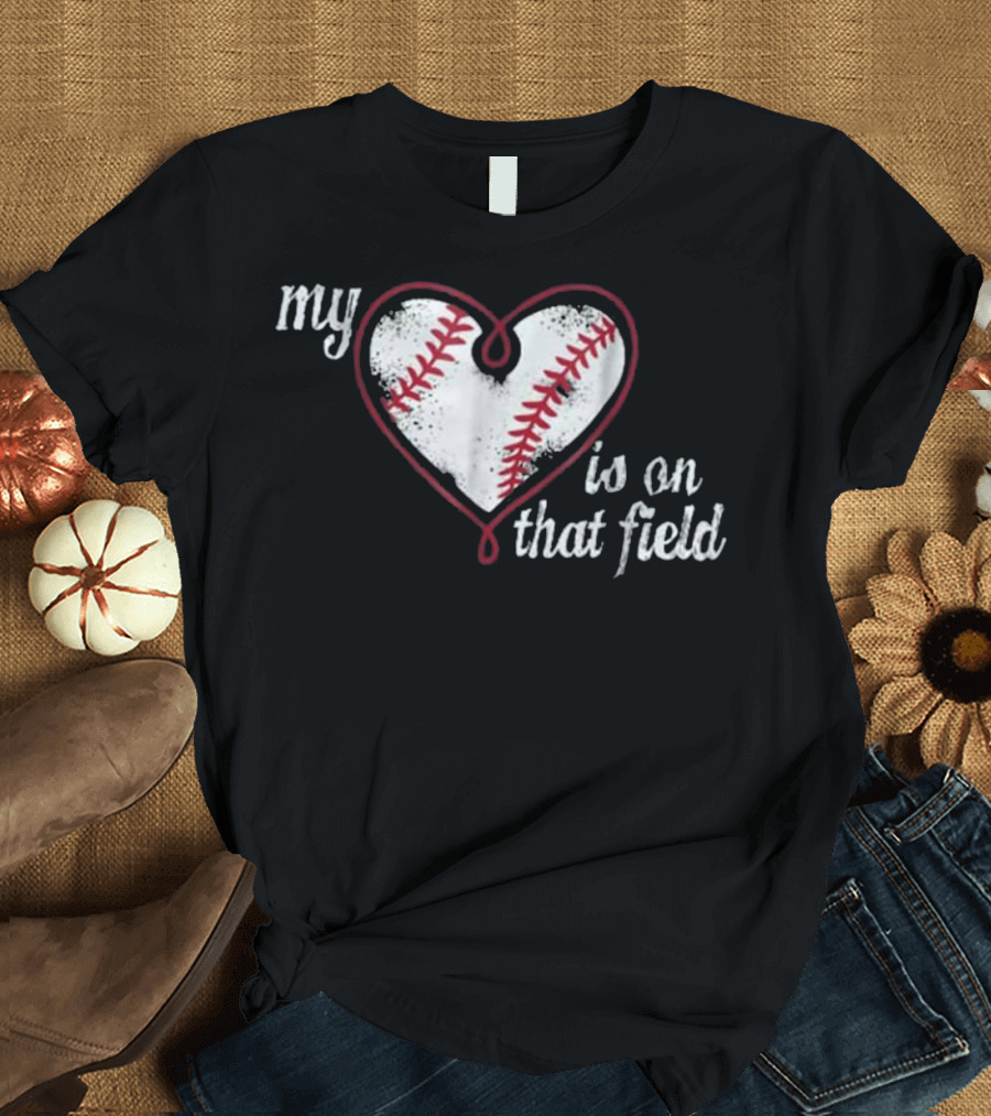 My Heart is On That Baseball Field T-Shirt