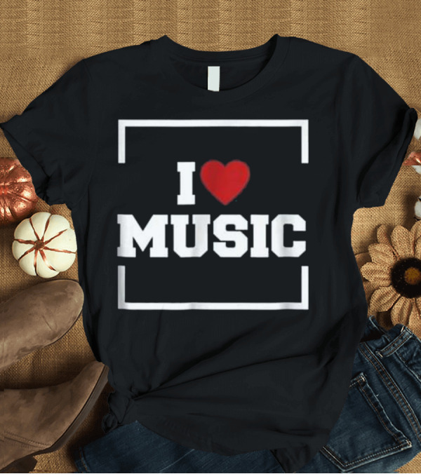 T-Shirt: I Love Music Cool Musician T-Shirt I Love Music Cool Musician T-Shirt