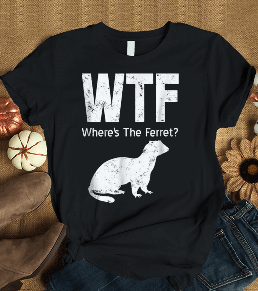 WTF Where's The Ferret Funny Ferret T-Shirt