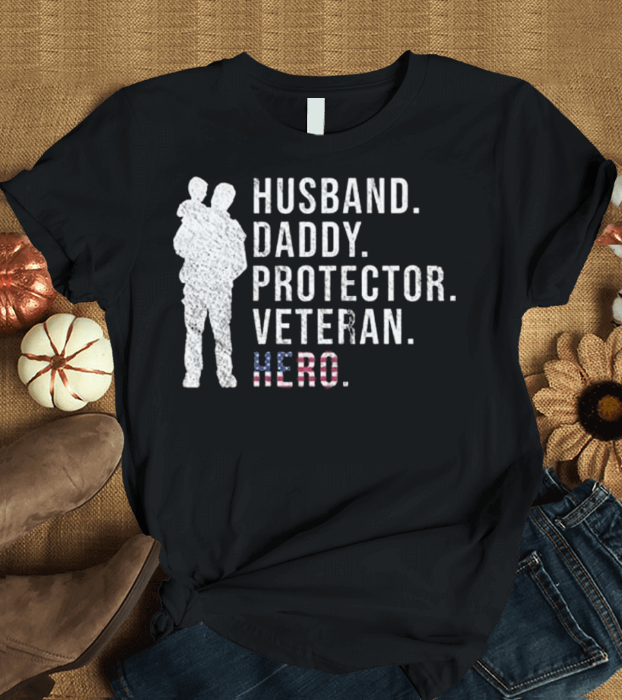 Husband Daddy Protector Veteran Hero T-Shirt