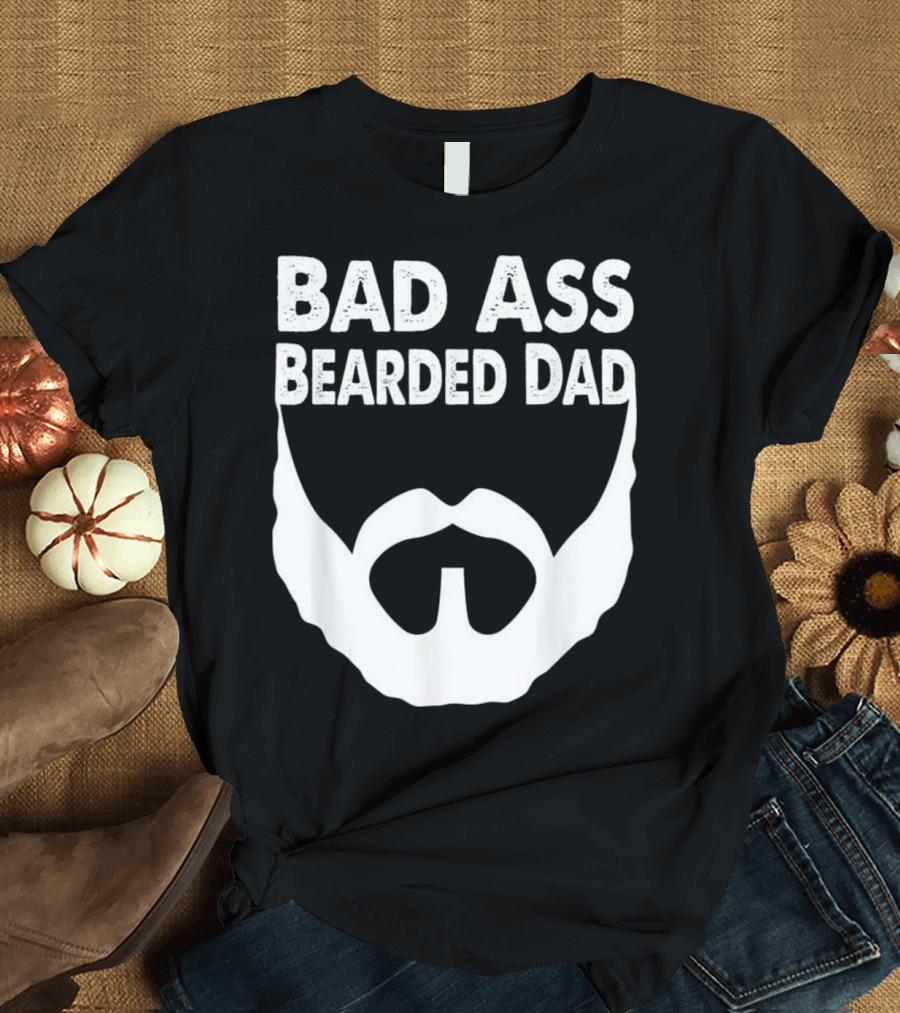Bad Ass Bearded Dad Beard Fathers Men's T-Shirt