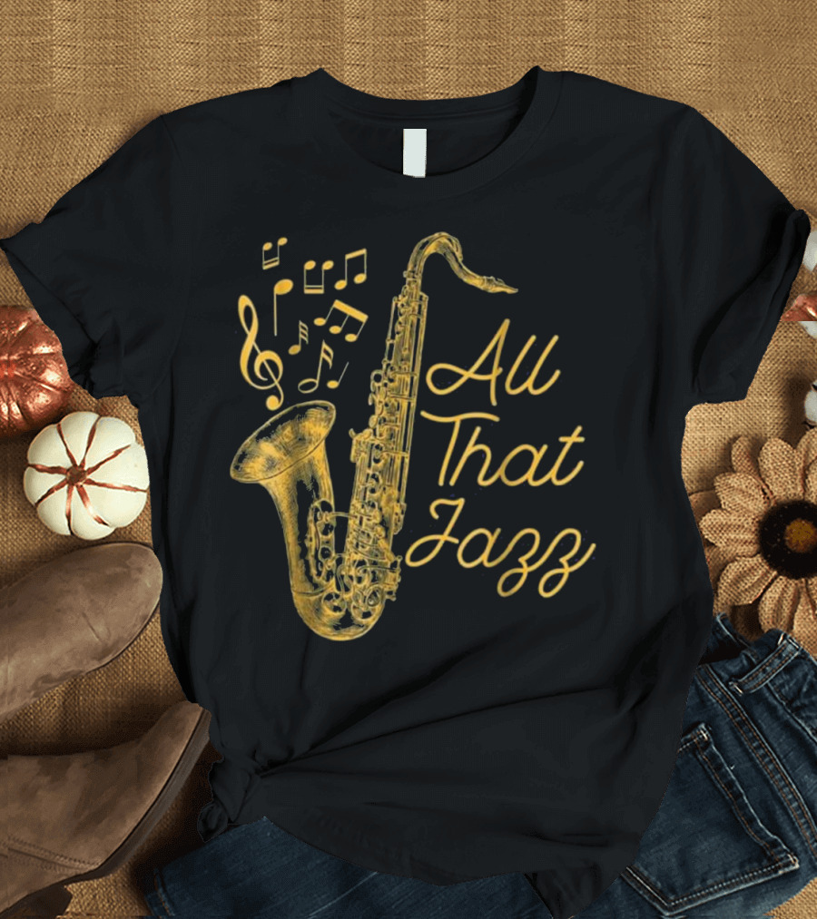 All That Jazz Saxophone and Musical Notes T-Shirt