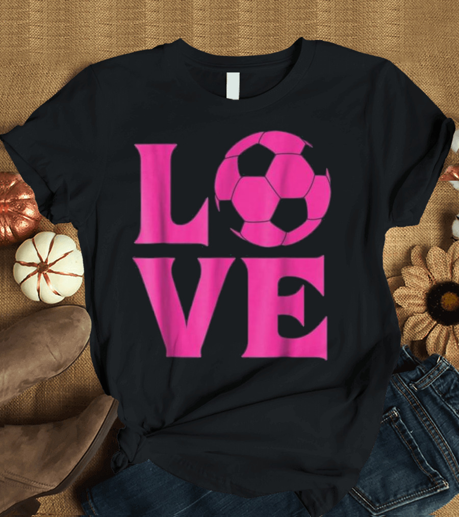 Love Soccer for Women Girls T-Shirt
