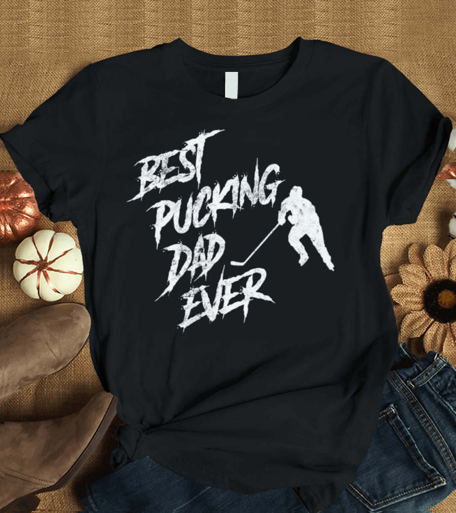 Best Pucking Dad Ever Funny Father Hockey Player T-Shirt