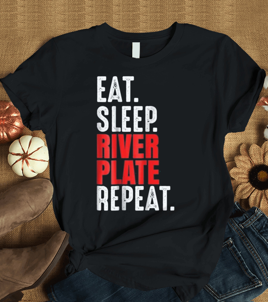 EAT SLEEP RIVER PLATE REPEAT T-Shirt
